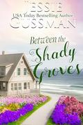 Between the Shady Groves (Raspberry Ridge Sweet Beach Romance #10) by Jessie Gussman