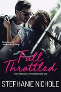Full Throttled (Furiously Fast #1) by Stephanie Nichole