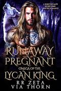 Runaway Pregnant Omega of the Lycan King: A Rejected Mate Secret Baby Shifter Romance (Forbidden Alpha Kings #54) by Via Thorn