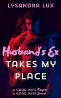 Husband's Ex Takes My Place: Sharing My Husband In A Cuckquean FFM Menage (Would You Like To Play With My Husband? #1) by Lysandra Lux