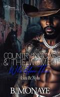 Country N!ggas And The Women Who Adore Them: Lux & Xyla by B. Monaye