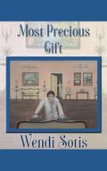 Most Precious Gift: An Austen-Inspired Romance by Wendi Sotis