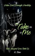 Take All of Me  by N. Slater