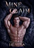 Mine to Claim (The Shifterverse #3) by J.P. Sina