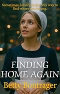 Finding Home Again by Betty Bontrager