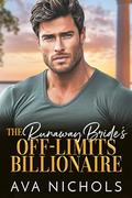 The Runaway Bride's Off-Limits Billionaire: A Brother’s Best Friend, Single Dad Romance by Ava Nichols