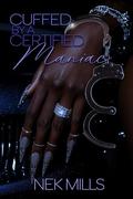 Cuffed by a Certified Maniac (Maniac #1) by Nek Mills