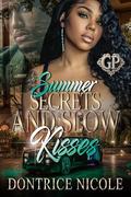 Summer Secrets and Slow Kisses by Dontrice Nicole