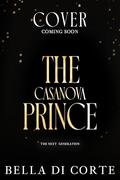 The Casanova Prince : A Fausti Family Royal Organized Crime Romance (The Next Generation #3) by Bella Di Corte