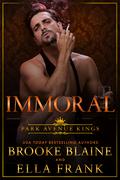 Immoral (Park Avenue Kings #3) by Ella Frank