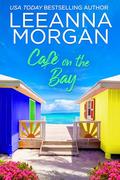 Cafe on the Bay: A Sweet, Later-in-Life, Small Town Romance (A New Beginning #3) by Leeanna Morgan