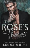 The Rose's Thorns (The Roma Syndicate #4) by Leona White