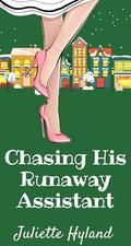 Chasing his Runaway Assistant by Juliette Hyland