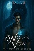 A Wolf's Vow (A Witch's Bargain #1) by Thea Kane
