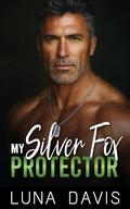 My Silver Fox Protector by Luna Davis