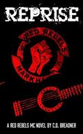 Reprise (Red Rebels MC #4) by C.D. Breadner