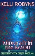 Midnight in the Bayou (Crescent City Curse #2) by Kelli Robyns