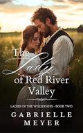 The Lady of Red River Valley (Ladies of the Wilderness #2) by Gabrielle Meyer