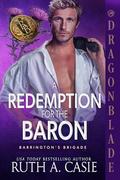 Redemption for the Baron (Barrington’s Brigade #3) by Ruth A. Casie