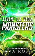Livin' La Vida Monsters: A cozy alien & monster romance collection by Ava Ross