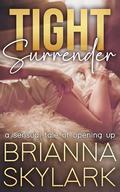 Tight Surrender: A Sensual Tale of Opening Up (Backdoor Diaries: Deeper Pleasures #1) by Brianna Skylark