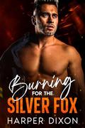 Burning for the Silver Fox: An Age Gap Single Mom Romance by Harper Dixon