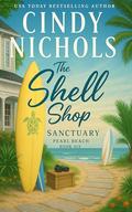 The Shell Shop Sanctuary (Pearl Beach #6) by Cindy Nichols