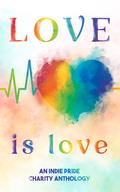 Love is Love: An Indie Pride LGBTQ Anthology by E.L. Ough