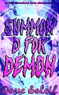 Summon D for Demon by Dove Soleil