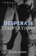 Desperate Temptations (Immoral Starts) by B. Sobjakken