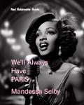 We'll Always Have Paris by Mandessa Selby
