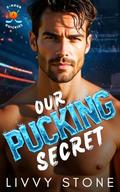 Our Pucking Secret: An Opposites Attract Fake Fiancé Romance by Livvy Stone