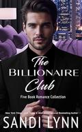 The Billionaire Club: Five Book Billionaire Romance Collection by Sandi Lynn
