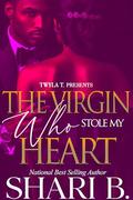 The Virgin Who Stole My Heart by Shari B.