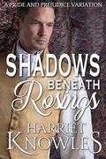 Shadows beneath Rosings: A Pride and Prejudice Variation by Harriet Knowles