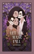Let The Mask Fall by G.E. Masters