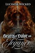 Hearts of Valor and Elegance by Lucinda Wicked