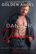 Danger and Dominance (Black Fox Security Doms #1) by Golden Angel
