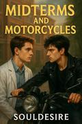 Midterms and Motorcycles: A MM Romance Novel by SoulDesire