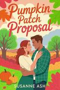 Pumpkin Patch Proposal (The Alphabet Sweethearts #16) by Susanne Ash