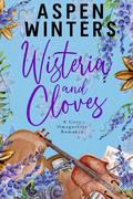 Wisteria and Cloves by Aspen Winters