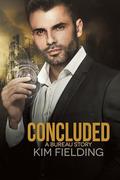 Concluded: A Bureau Story (The Bureau #13) by Kim Fielding