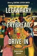 Legendary Frybread Drive-In: Intertribal Stories by Darcie Little Badger