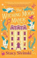 The Witching Moon Manor by Stacy Sivinski