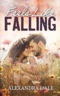 Feels Like Falling by Alexandra Hale