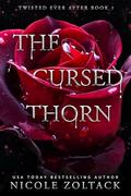 The Cursed Thorn (Twisted Ever After #1) by Nicole Zoltack