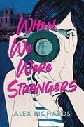 When We Were Strangers by Alex Richards