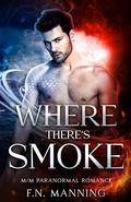 Where There's Smoke (Elementally Yours #4) by F.N. Manning