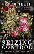 Seizing Control: Redemption: a dark and angsty love triangle romance (Duplicity Trilogy #5) by Bella Faust