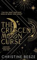The Crescent Moon Curse: Lunar Bay Fated Mates Series Book 1 by Christine Besze